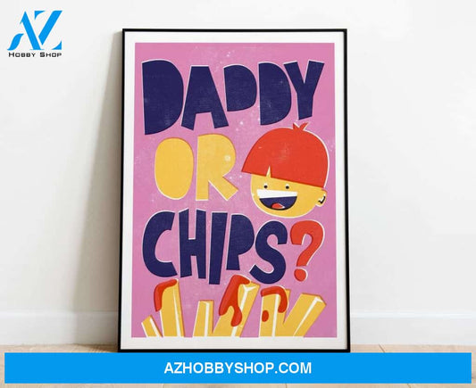 Daddy or Chips Canvas And Poster, Canvas Wall Art, Wall Decor Visual Art, Gift Father's Day