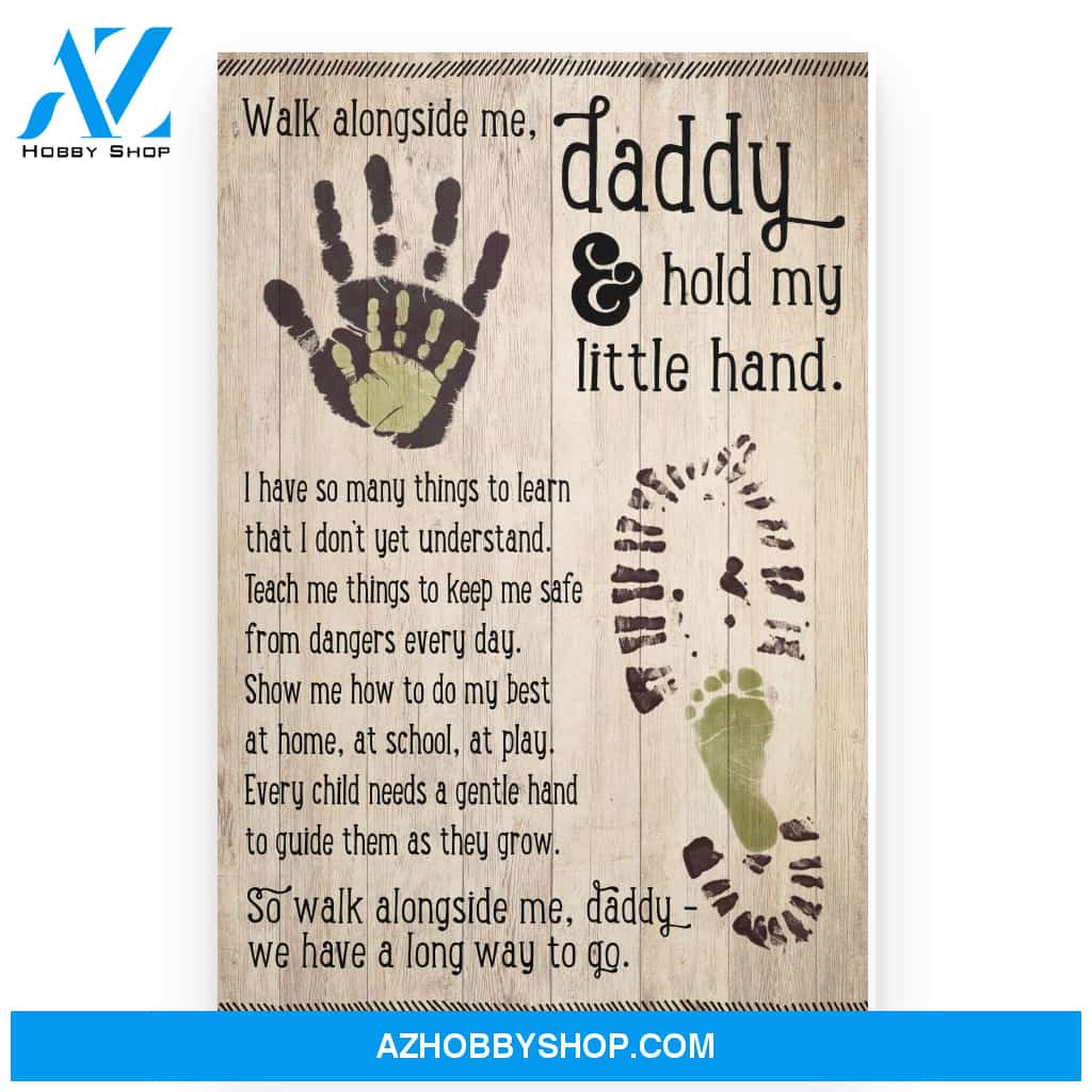 Daddy Walk Along Side Me We Have A Long Way To Go Poster Gift For Dad To Be