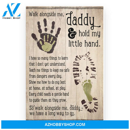 Daddy Walk Along Side Me We Have A Long Way To Go Poster Gift For Dad To Be