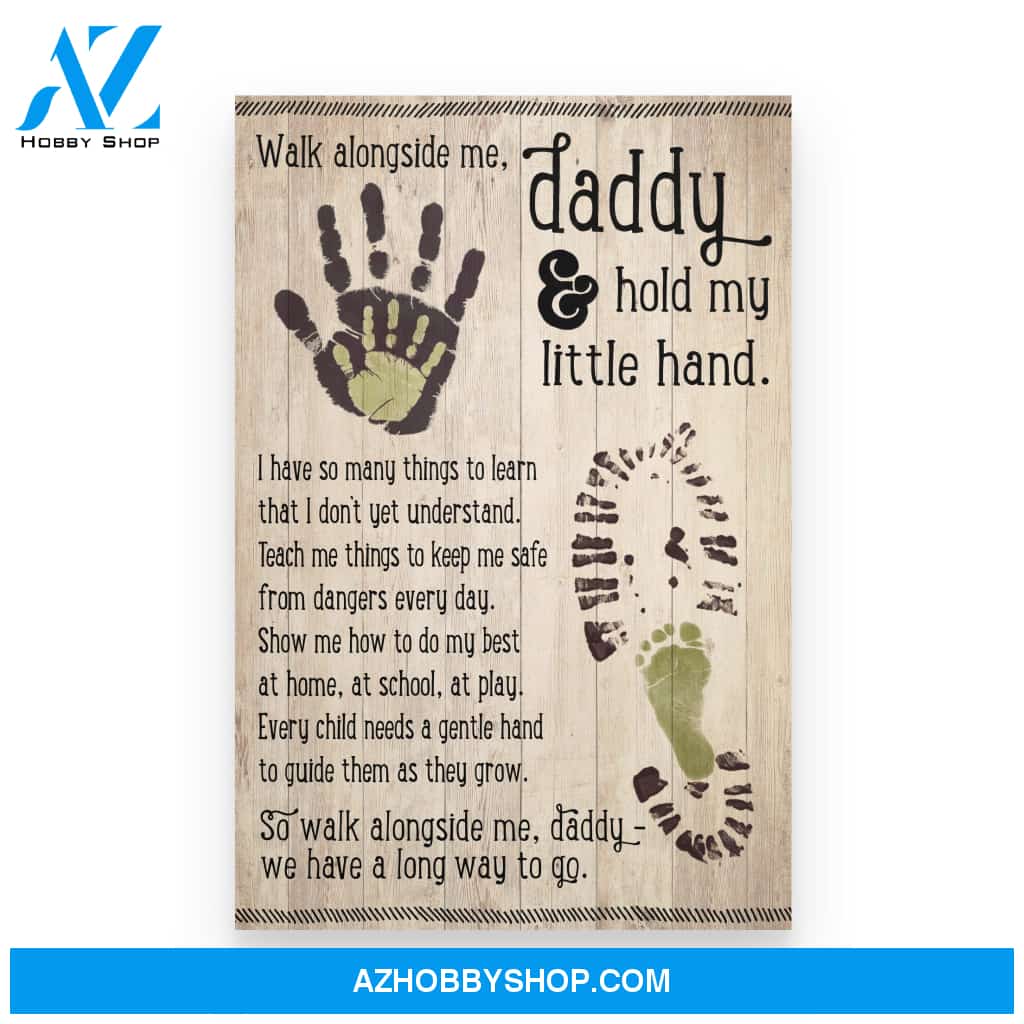 Daddy Walk Along Side Me We Have A Long Way To Go Poster Gift For Dad To Be