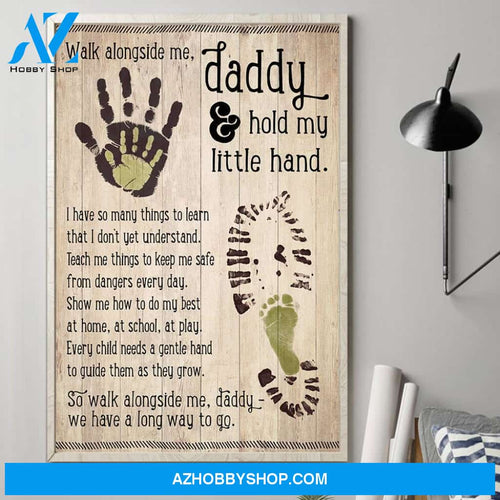 Daddy Walk Along Side Me We Have A Long Way To Go Poster Gift For Dad To Be
