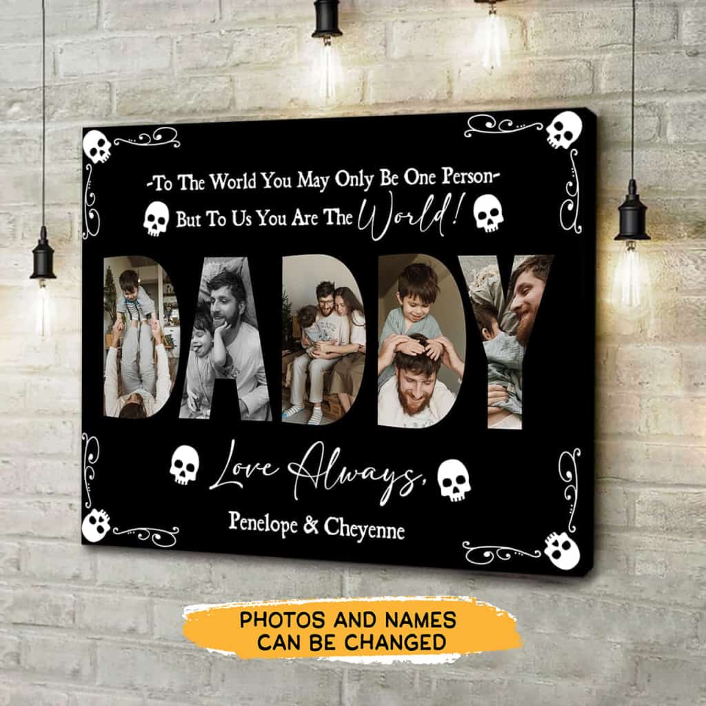 Daddy You Are The World Canvas Gallery Wraps