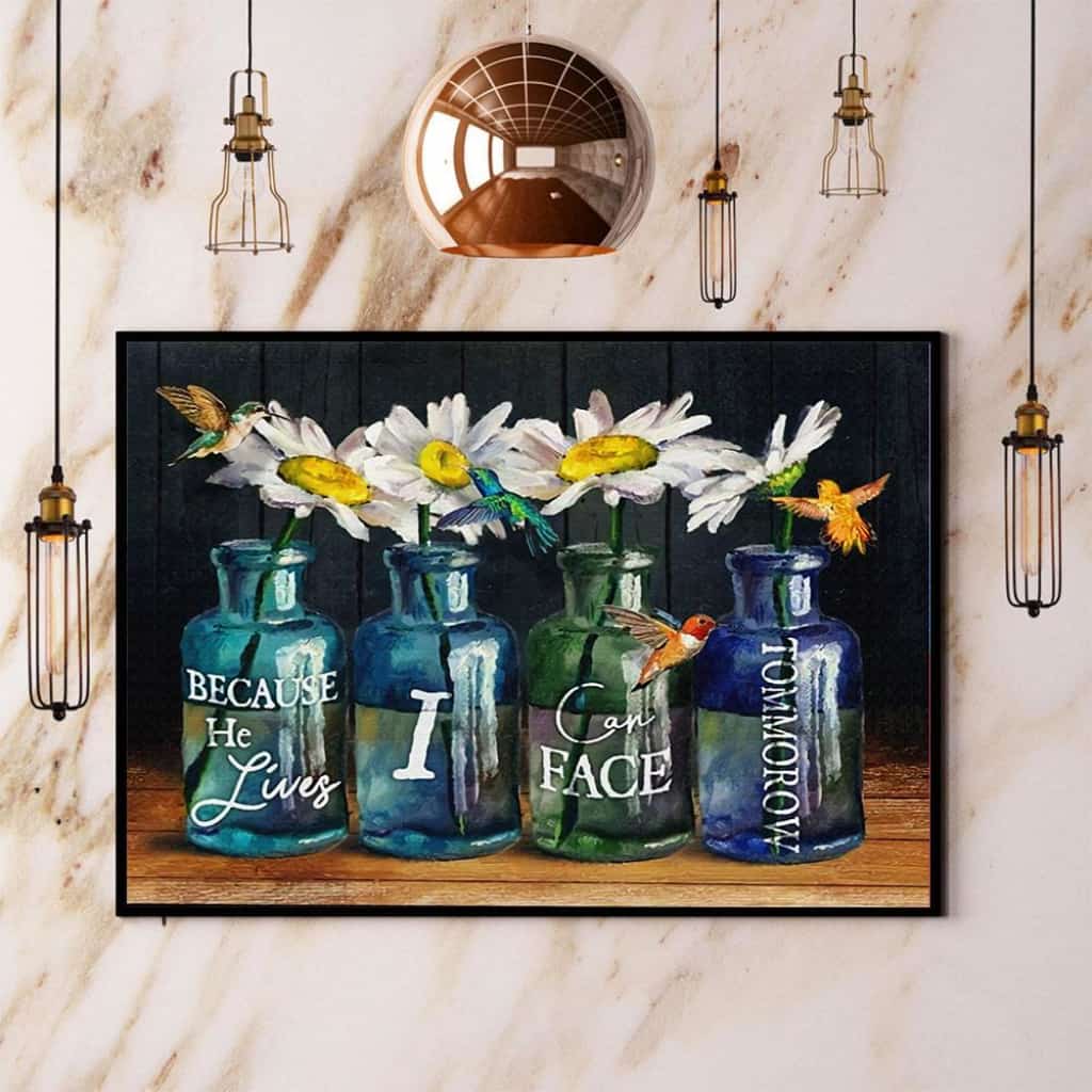 Daisy & Hummingbird Because He Lives I Can Face Tomorrow Paper Poster No Frame Matte Canvas Wall Decor