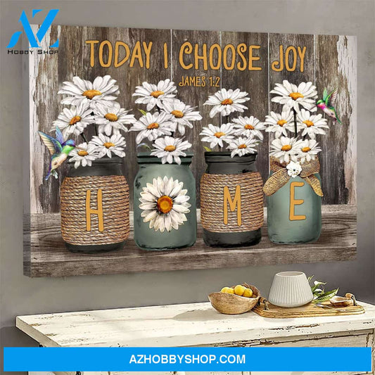 Daisy Jar - Home - Today I choose joy - Jesus Landscape Canvas Prints, Wall Art