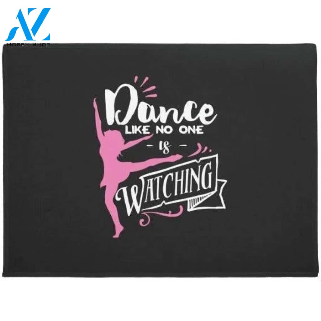 Dance Like No One Is Watching Ballroom Dancing T S Doormat