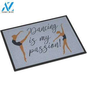 Dancing Is My Passion Doormat Welcome Mat House Warming Gift Home Decor Gift for Ballet Lovers Funny Doormat Gift Idea