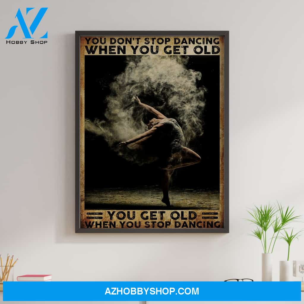 Top #136 Dancing, You Get Old When You Stop Dancing Canvas Wall Art, Canvas Art Prints Unique Gifts