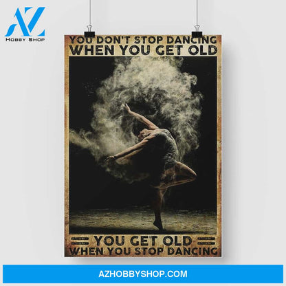 Top #136 Dancing, You Get Old When You Stop Dancing Canvas Wall Art, Canvas Art Prints Unique Gifts