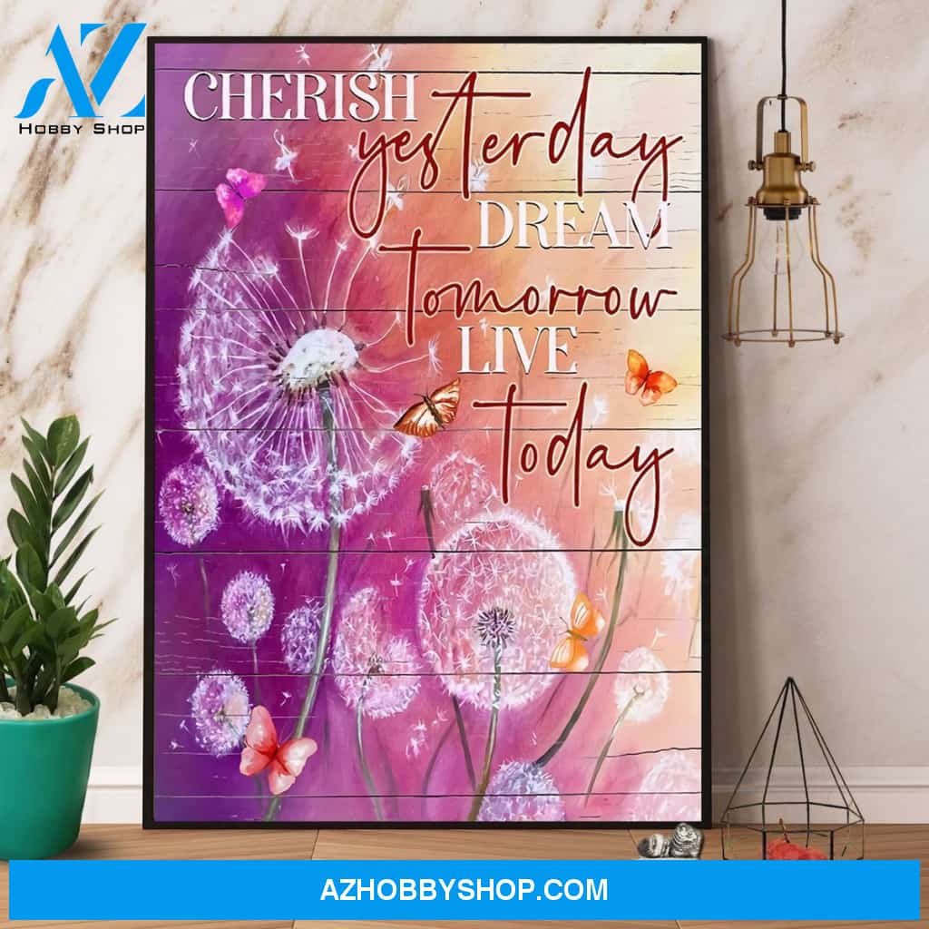 Dandelion Butterfly Cherish Yesterday Dream Tomorrow Live Today Canvas And Poster, Wall Decor Visual Art