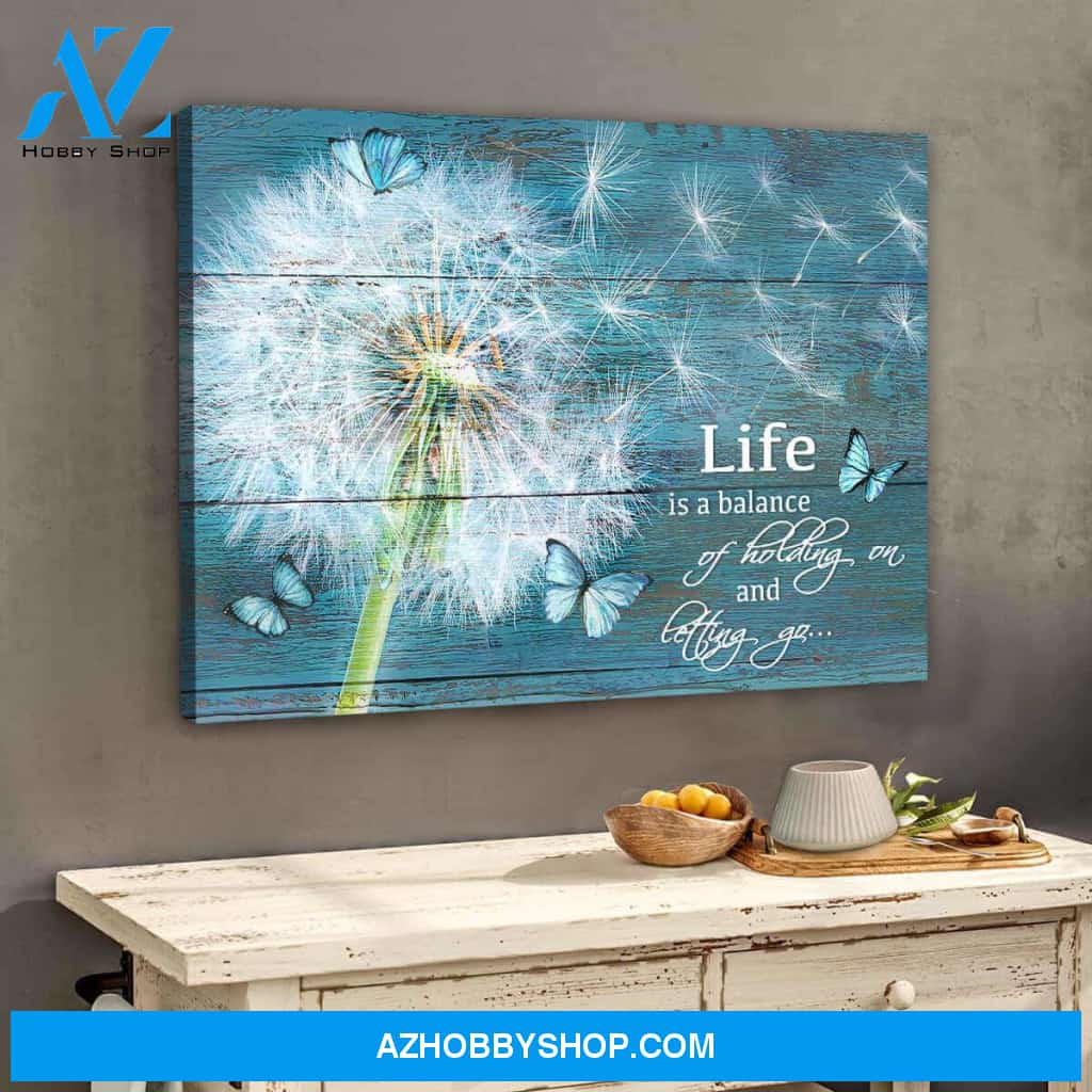Dandelion Life Is A Balance Of Holding On and Letting Go Canvas Wall Art Decor