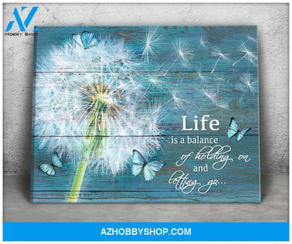 Dandelion Life Is A Balance Of Holding On and Letting Go Canvas Wall Art Decor