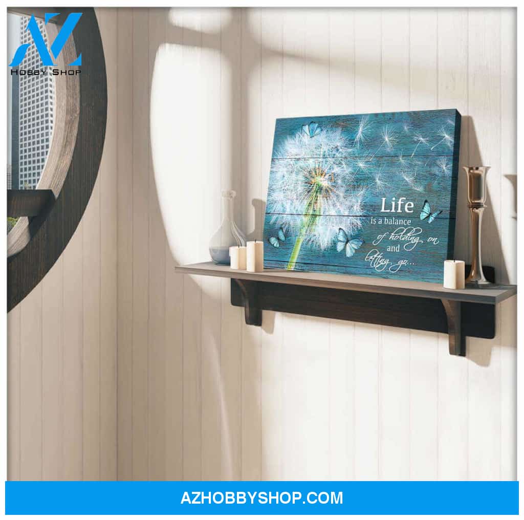 Dandelion Life Is A Balance Of Holding On and Letting Go Canvas Wall Art Decor