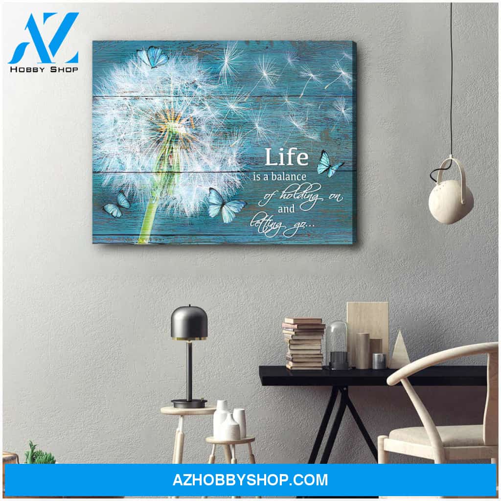 Dandelion Life Is A Balance Of Holding On and Letting Go Canvas Wall Art Decor