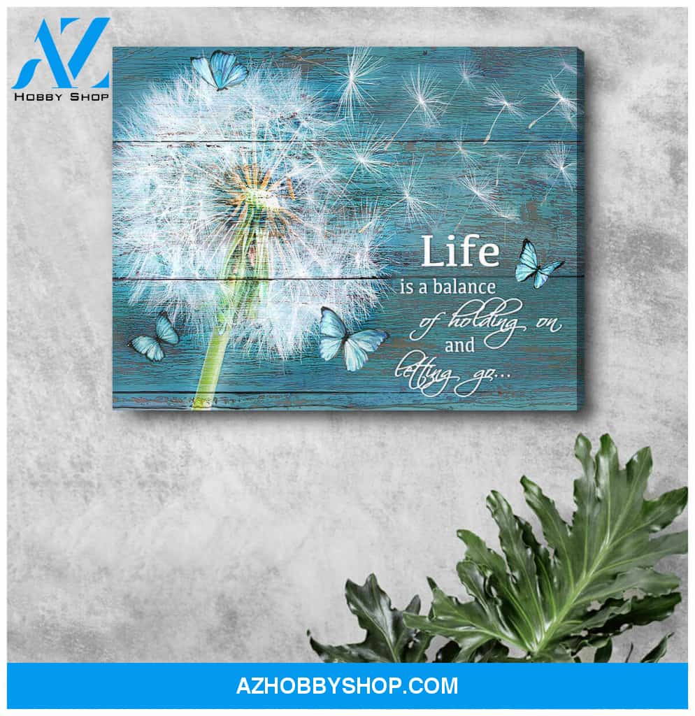 Dandelion Life Is A Balance Of Holding On and Letting Go Canvas Wall Art Decor