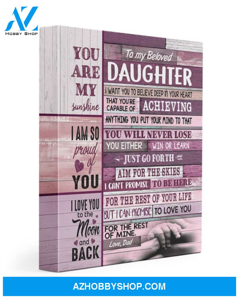 Daughter Canvas From Dad To My Beloved Daughter I Want You To Believe Deep In Your Heart That You're Capable Coloful Canvas Wall Art Full Size