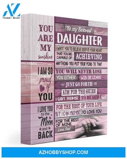 Daughter Canvas From Dad To My Beloved Daughter I Want You To Believe Deep In Your Heart That You're Capable Coloful Canvas Wall Art Full Size