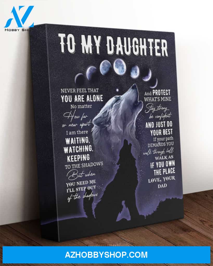 Daughter Canvas From Dad To My Daughter Never Feel That You Are Alone Wolf Canvas Wall Art Full Size