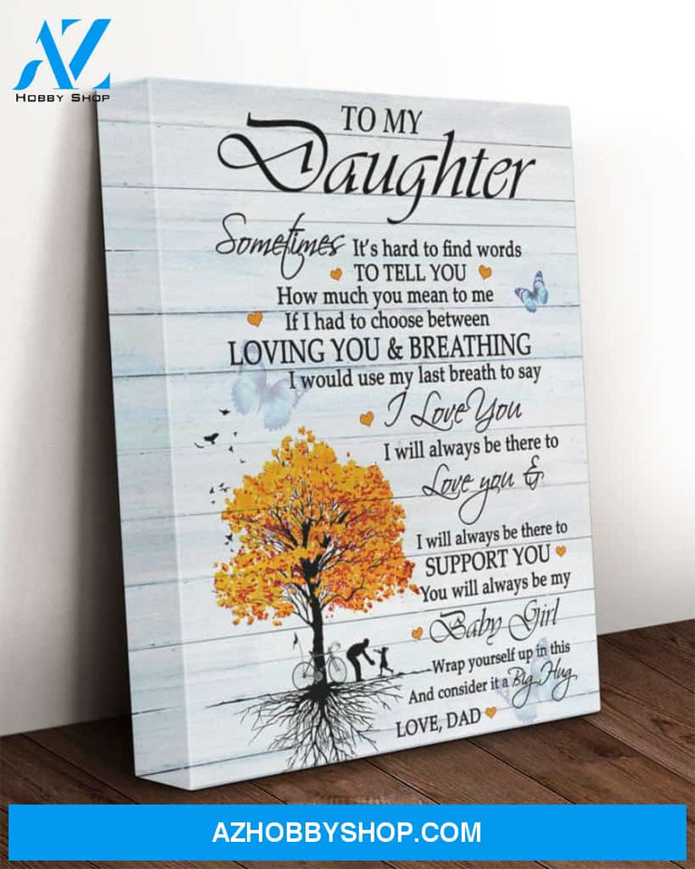 Daughter Canvas From Dad To My Daughter Sometimes It's Hard To Find Words Canvas Wall Art Full Size