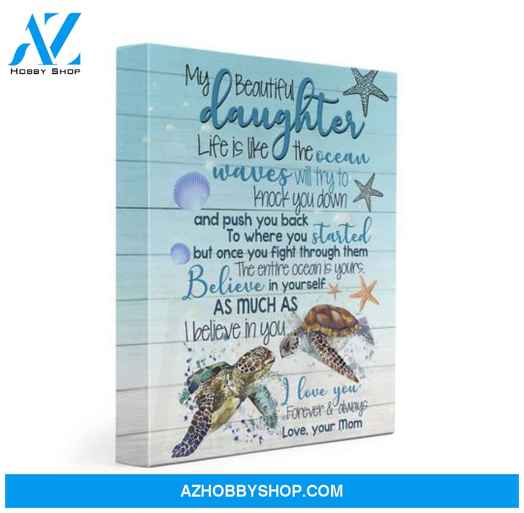 Daughter Canvas From Mom My Beautiful Daughter Life Is Like The Ocean Turtles Canvas Wall Art Full Size