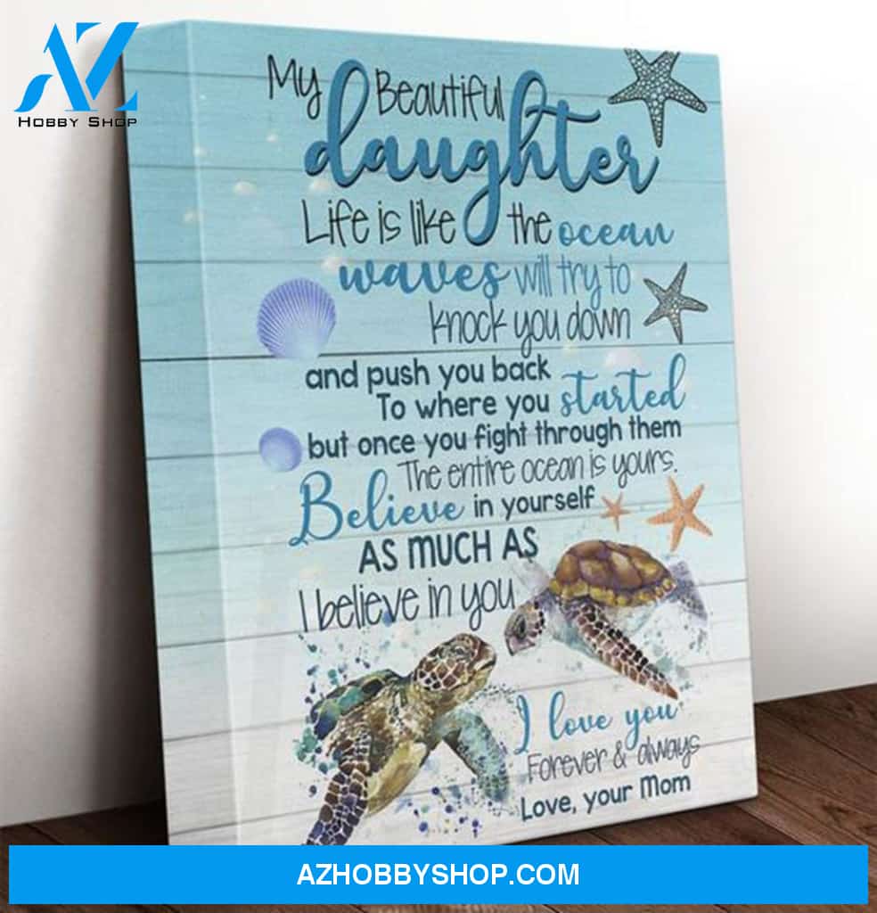 Daughter Canvas From Mom My Beautiful Daughter Life Is Like The Ocean Turtles Canvas Wall Art Full Size