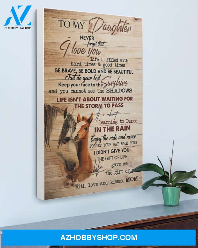 Daughter Canvas From Mom To My Beautiful Daughter Never Forget That I Love You Like Is Filled With Horses Canvas Wall Art Full Size