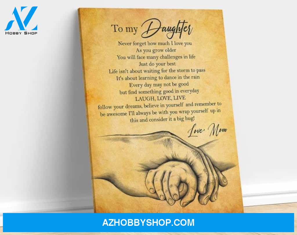 Daughter Canvas From Mom To My Daughter Never Forget How Much I Love You As You Grow Older Arms Canvas Wall Art Full Size