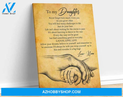 Daughter Canvas From Mom To My Daughter Never Forget How Much I Love You As You Grow Older Arms Canvas Wall Art Full Size