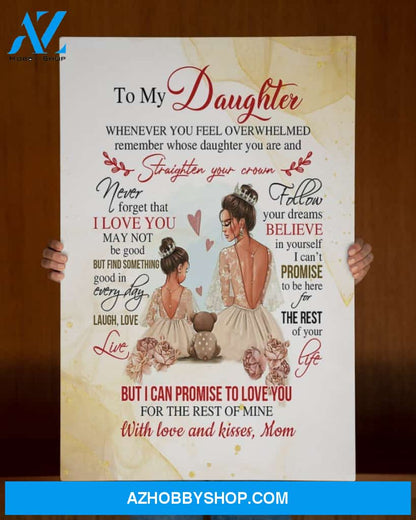 Daughter Canvas From Mom To My Daughter Whenever You Feel Overwhelmed Remember Who Daughter You Are Queen Princess Canvas Wall Art Full Size