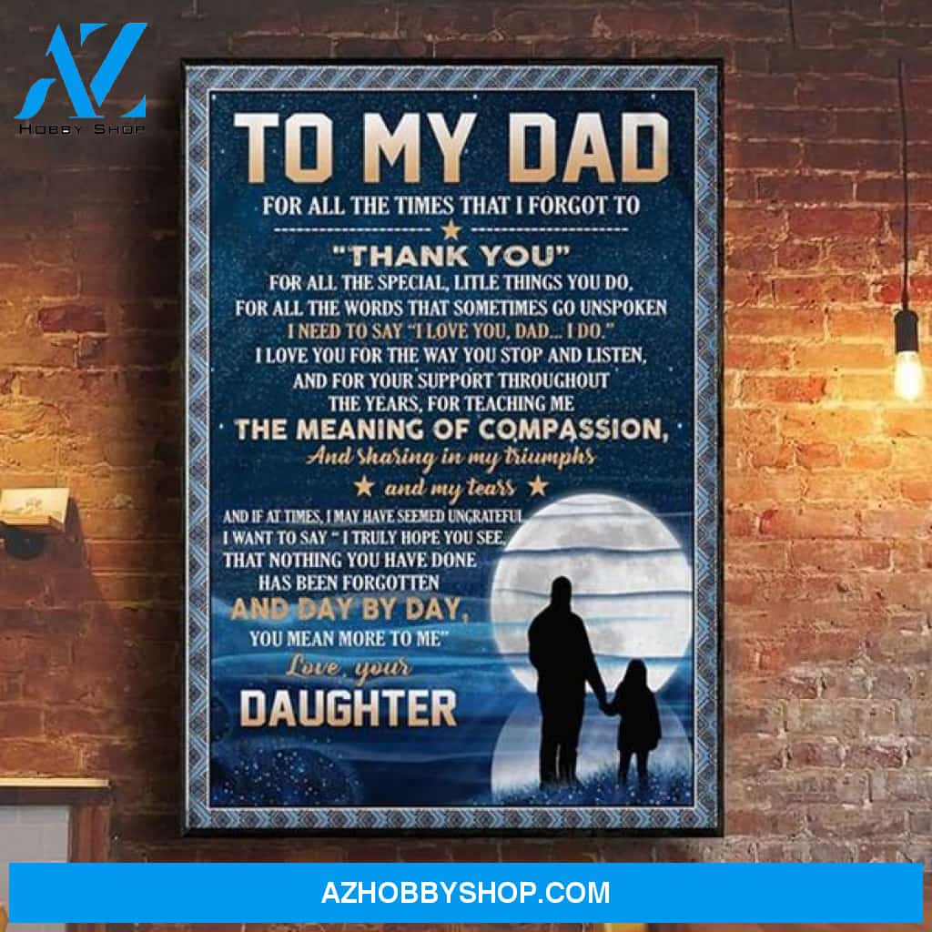 Daughter Canvas From Daughter To My Dad For All The Times That I Forgot To Thank You Moon Canvas Wall Art Full Size