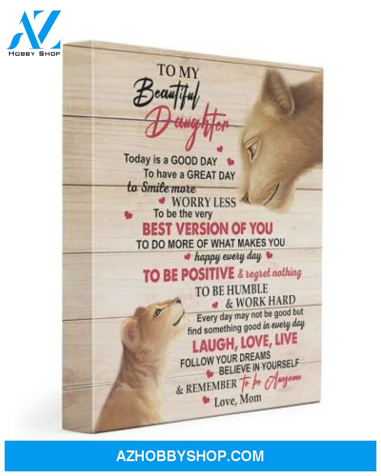 Daughter Canvas To My Beautiful Daughter Today Is A Good Day To Have A Great Day Mom Lions Wooden Vintage Canvas Wall Art Full Size