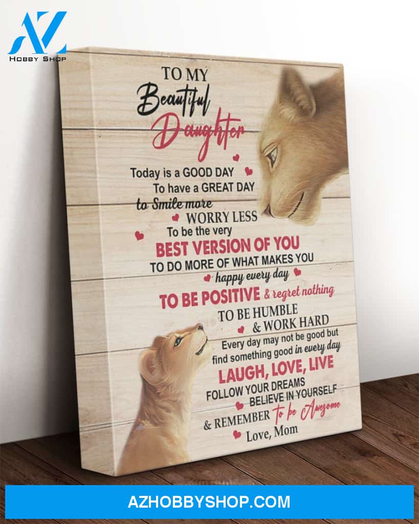 Daughter Canvas To My Beautiful Daughter Today Is A Good Day To Have A Great Day Mom Lions Wooden Vintage Canvas Wall Art Full Size