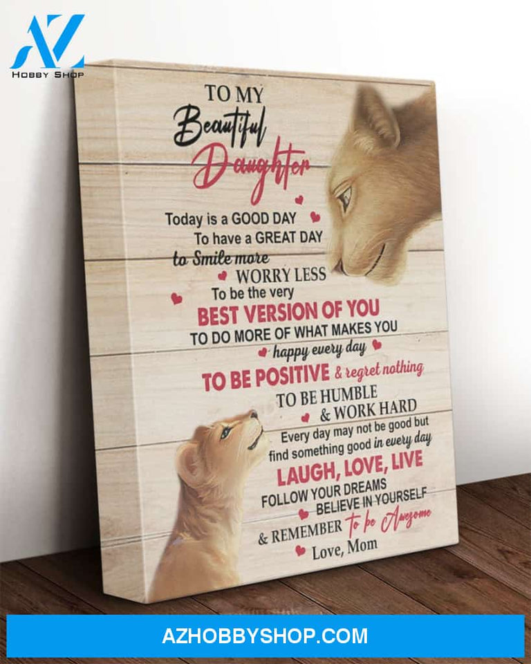 Daughter Canvas To My Beautiful Daughter Today Is A Good Day To Have A Great Day Mom Lions Wooden Vintage Canvas Wall Art Full Size