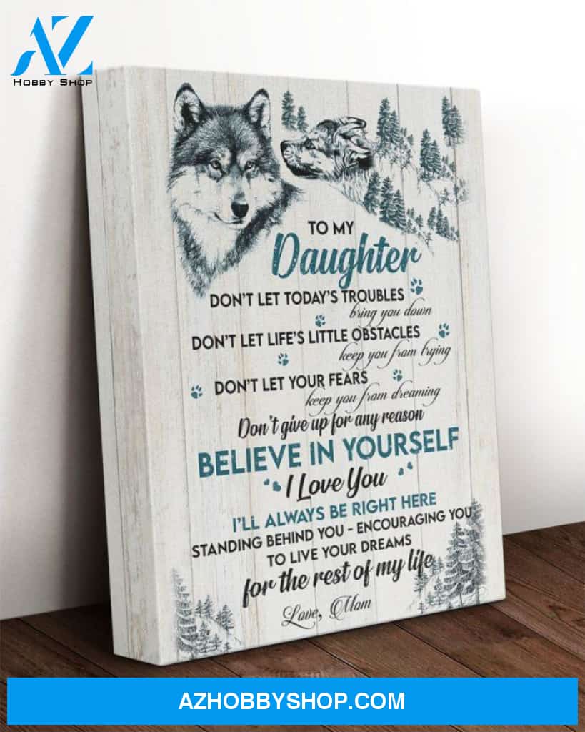 Daughter Canvas To My Daughter Don't Let Today's Troubles Mom Wolf Canvas Wall Art Full Size