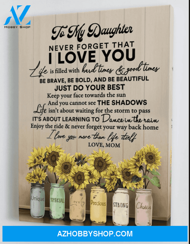 Daughter Canvas To My Daughter Never Forget That I Love You Mom Sunflowers Canvas Full Sizeqd
