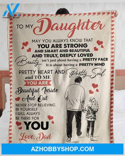Daughter Fleece Blanket - To My Daughter May You Always Know That You Are Strong Smart And Beautiful Fleece Blanket