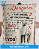 Daughter Fleece Blanket - To My Daughter May You Always Know That You Are Strong Smart And Beautiful Fleece Blanket