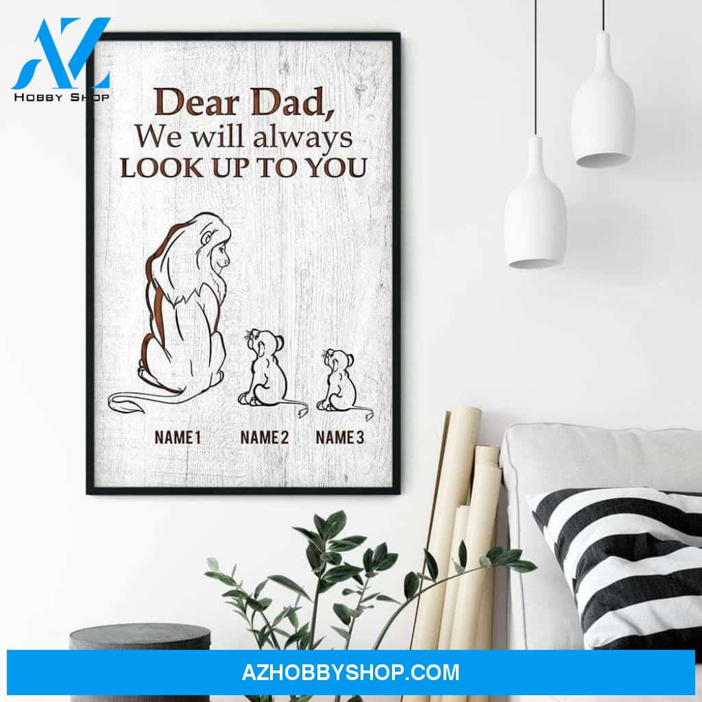 Dear Dad, I'll Always Look Up To You Poster & Canvas