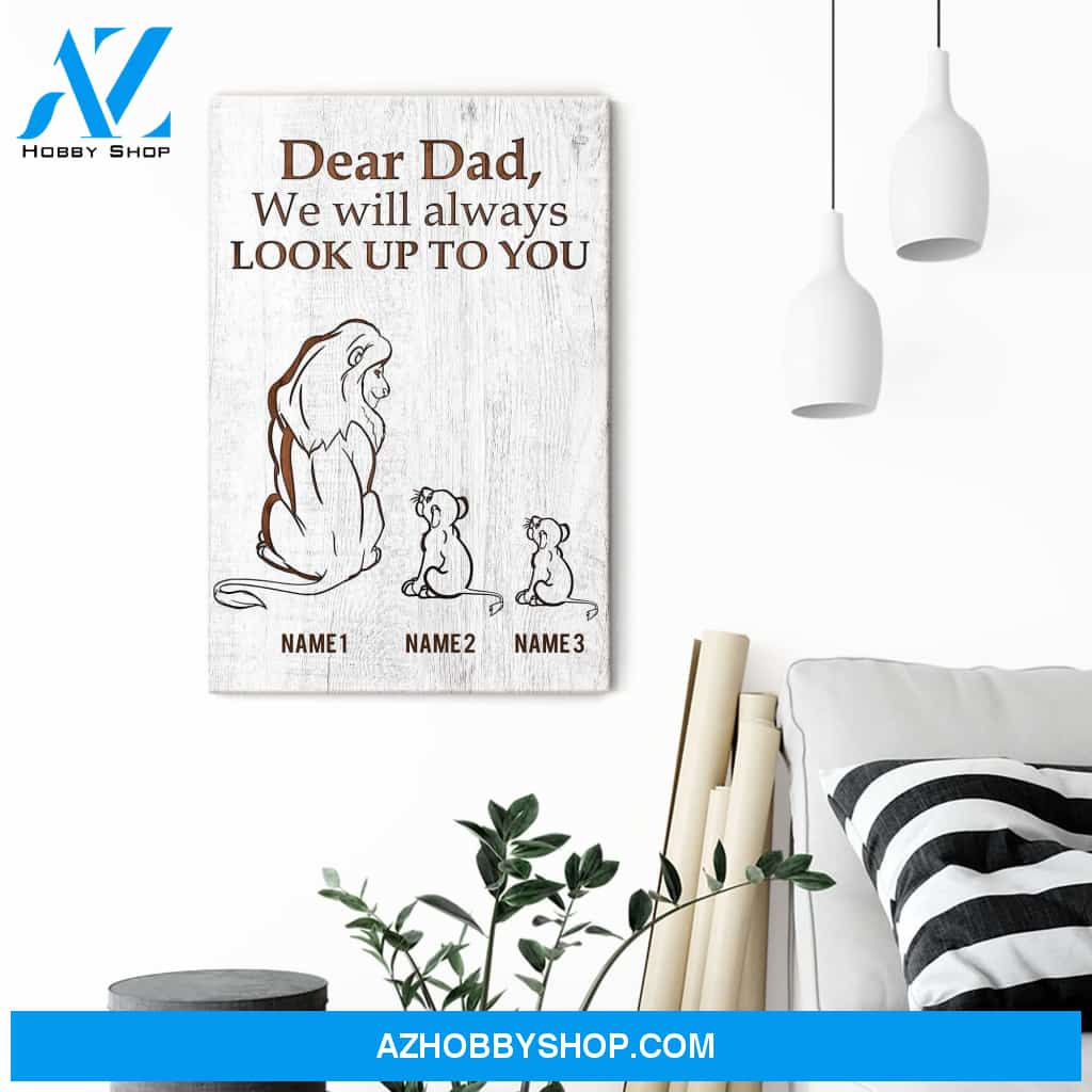 Dear Dad, I'll Always Look Up To You Poster & Canvas