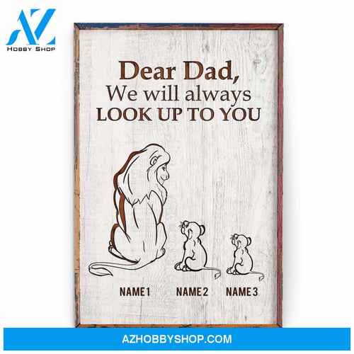 Dear Dad, I'll Always Look Up To You Poster & Canvas