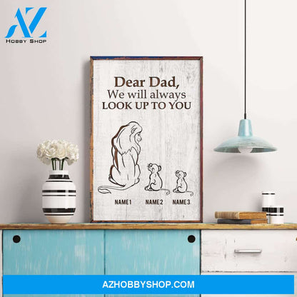Dear Dad, I'll Always Look Up To You Poster & Canvas
