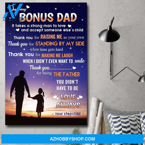 Dear My Bonus Dad It Takes A Strong Man To Love Poster Gift For Stepdad