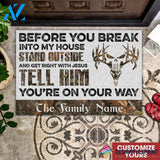 Gift For Christian Gift For Hunting Lover Deer Hunting Camo Before You Break Into My House Stand Outside And Get Right With Jesus Personalized Doormat HG