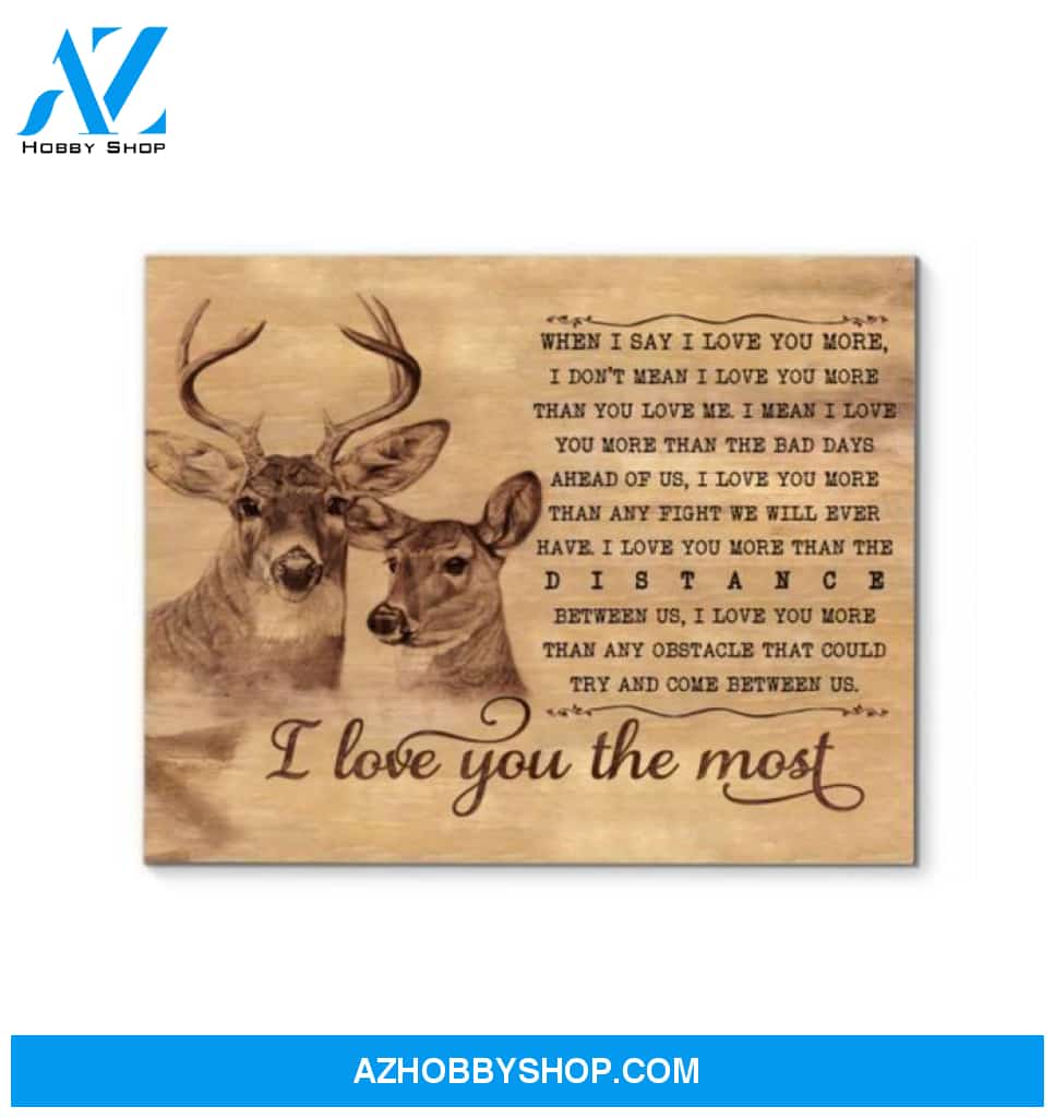 Deer Hunting When I Say I Love You More I Love You Most Poster Canvas