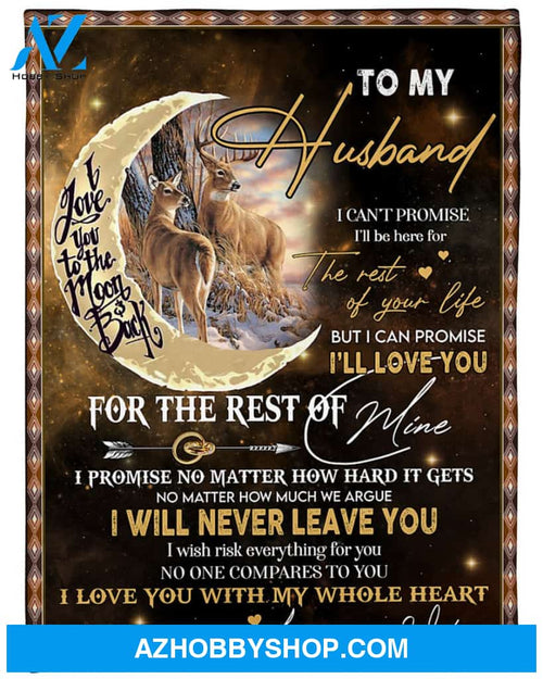 Personalized Deer To My Husband From Wife I Will Never Leave You Fleece Blanket Great Customized Gifts For Birthday Christmas Thanksgiving Wedding