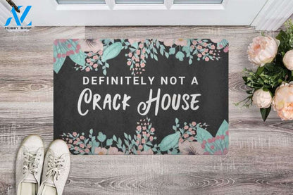 Definitely Not A Crack House Floral Funny Indoor And Outdoor Doormat Gift For Friend Family Decor Warm House Gift Welcome Mat
