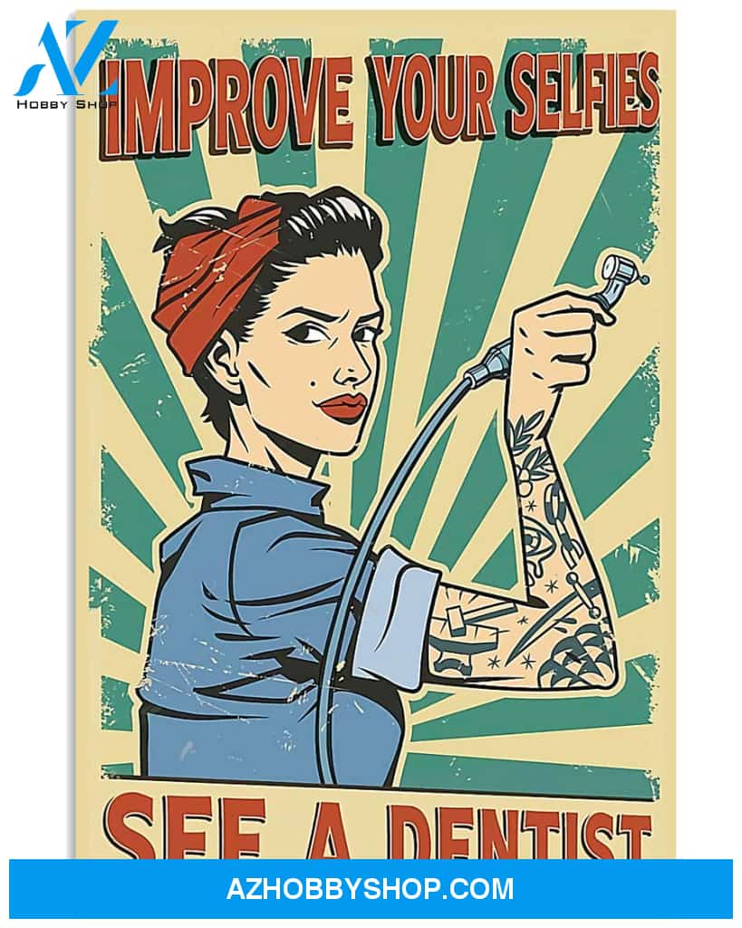 Dentist Poster Improve Your Selfies See A Dentist Wall Decor