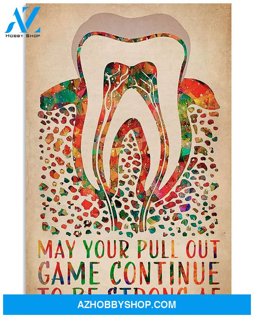 Dentist Poster May Your Pull Out Game Contiue To Be Strong Af Wall Decor