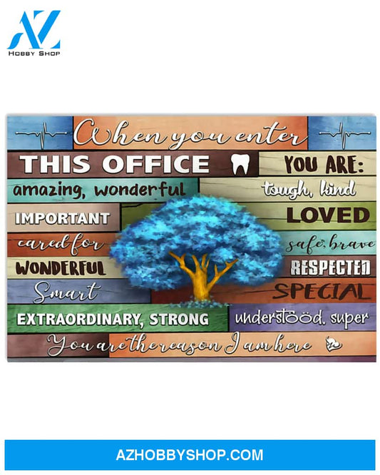 Dentist Poster When You Enter This Office You Are Amazing Woderful Touvh Kind Wall Decor