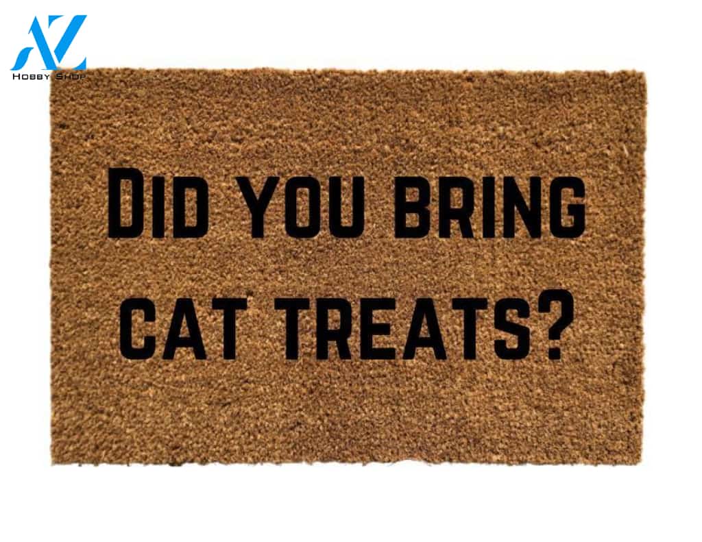 Did You Bring Cat Treats Doormat, Funny Door mat, Funny Welcome Mat, Funny Gift, Housewarming Gift, Cat Doormat, Cat Mom, Funny Cat Gift