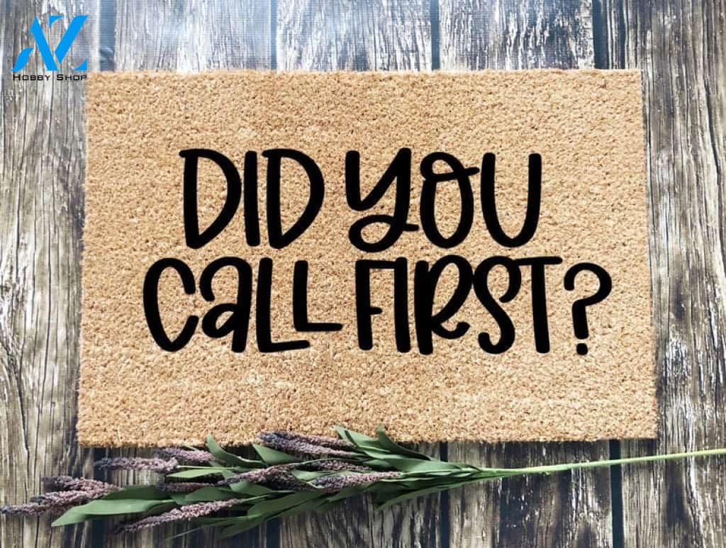 Did You Call First Funny Motivational Quote Doormat Welcome Mat House Warming Gift Home Decor Funny Doormat Gift Idea
